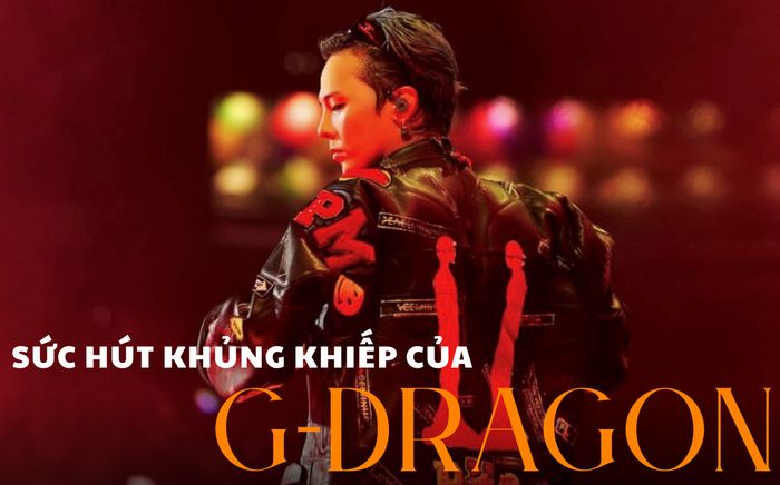 Sức hút khủng khiếp của G-Dragon