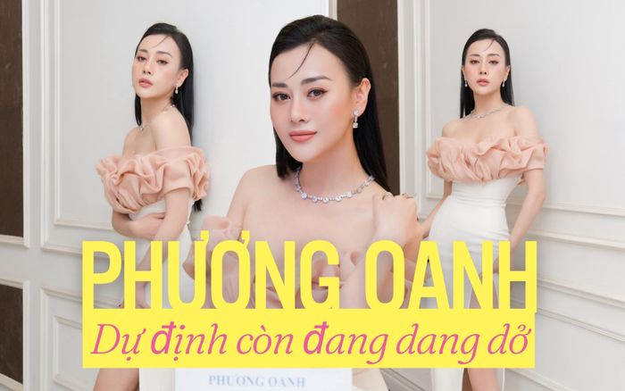 Dự định còn dang dở của Phương Oanh