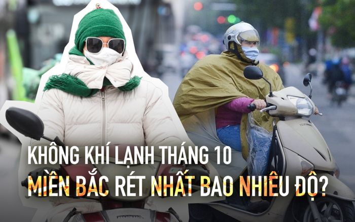 Không khí lạnh trong tháng 10 khiến miền Bắc rét nhất bao nhiêu độ?