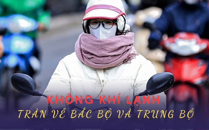 Diễn biến đợt không khí lạnh cực mạnh sắp tràn về Bắc bộ và Trung bộ