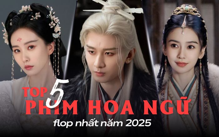 5 phim Hoa ngữ flop của năm 2025: Thành Nghị cũng không cứu nổi phim dở