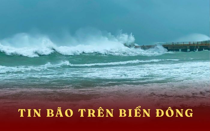 Bão trên Biển Đông duy trì cường độ mạnh, tiếp tục gây sóng lớn và gió giật dữ dội