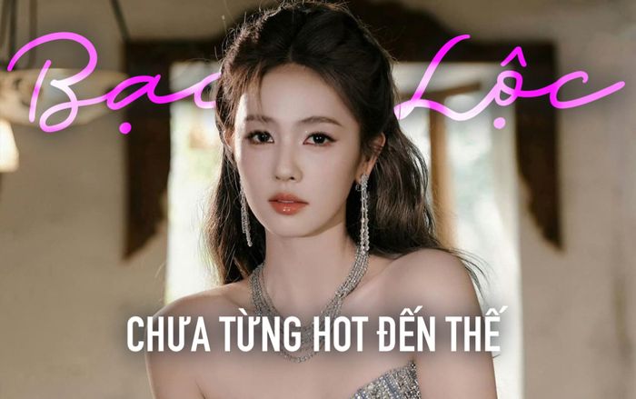Chưa từng thấy Bạch Lộc hot đến thế
