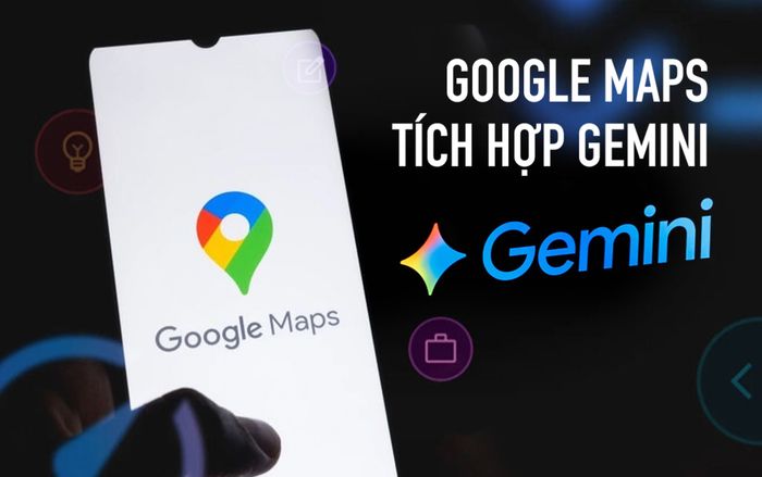 Google Maps tích hợp Gemini