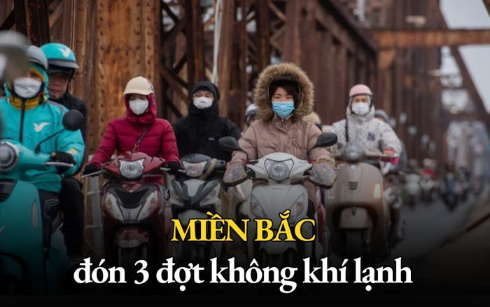 Miền Bắc sắp đón 3 đợt không khí lạnh, đợt lạnh nhất là khi nào?