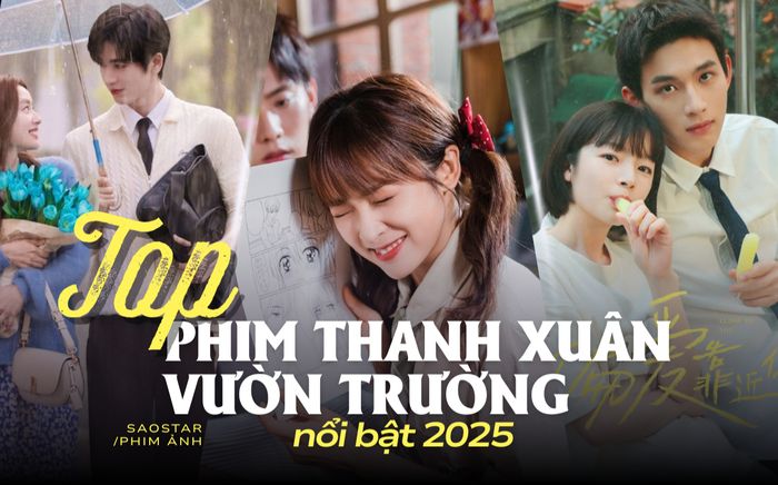 Top phim thanh xuân vườn trường nổi bật 2025
