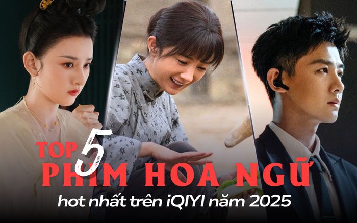 5 phim Hoa ngữ hay nhất của iQIYI năm 2025: Nổi như phim Dương Mịch vẫn xếp bét
