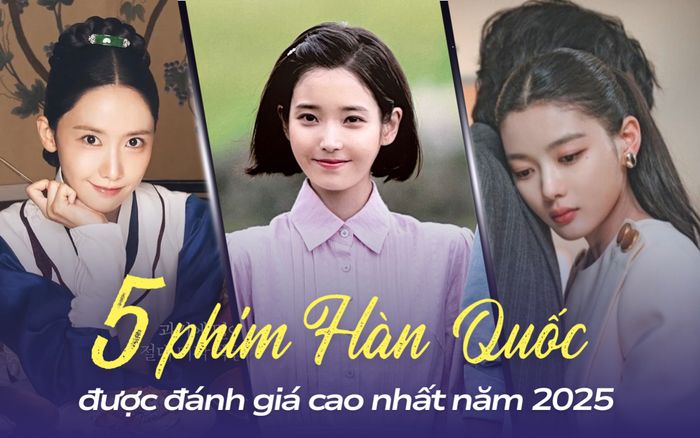 Top 5 phim Hàn Quốc được đánh giá cao nhất 2025: Phim có IU đạt điểm gần như tuyệt đối