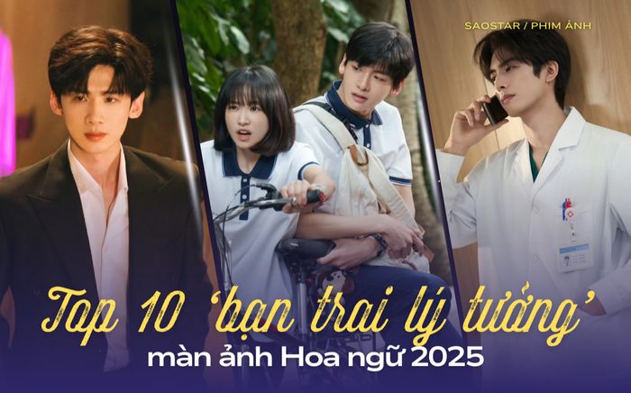 Top 10 'bạn trai lý tưởng' màn ảnh Hoa ngữ năm 2025: Tống Uy Long xếp thứ 3, hạng 1 gây bất ngờ