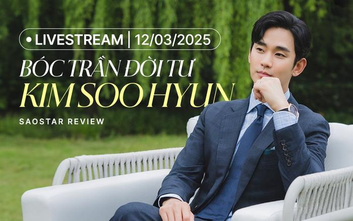 Trực tiếp livestream bóc trần đời tư Kim Soo Hyun 12/3: Một sao nam bị lôi vào ồn ào