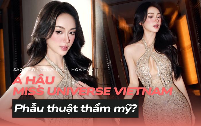Á hậu Miss Universe Vietnam bị nghi phẫu thuật thẩm mỹ hậu tin đồn chia tay bạn đồng giới