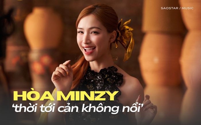 Hòa Minzy là minh chứng cho câu nói 'thời tới cản không nổi'
