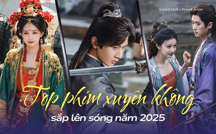 Top phim xuyên không sắp lên sóng: Liệu Thành Nghị có làm nên chuyện?
