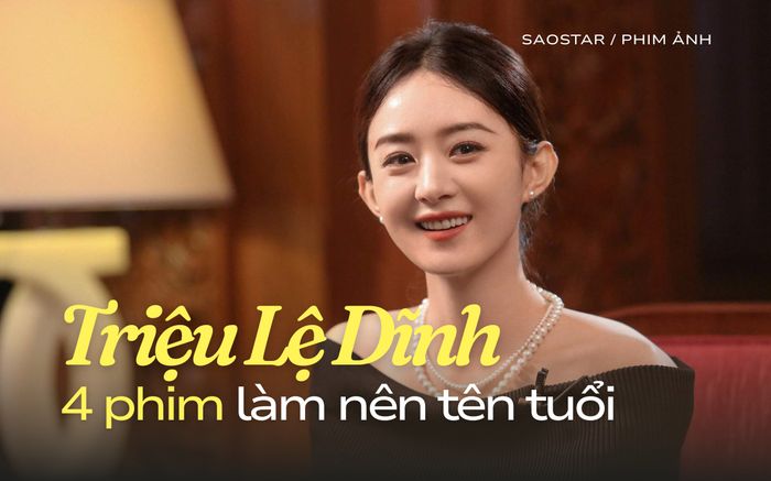 4 bộ phim làm nên tên tuổi Triệu Lệ Dĩnh: Sở Kiều Truyện có lượt xem cực khủng