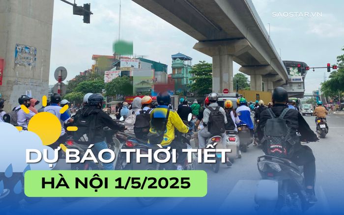 Dự báo thời tiết thành phố Hà Nội trong ngày 1/5