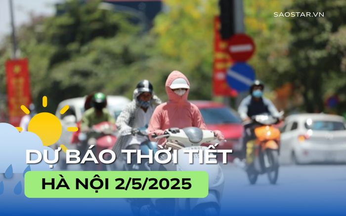 Dự báo thời tiết thành phố Hà Nội trong ngày 2/5