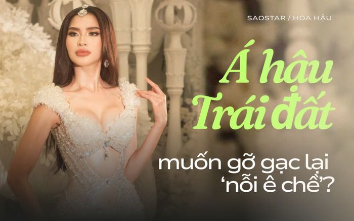 Á hậu Trái đất muốn gỡ gạc lại 'nỗi ê chề'?