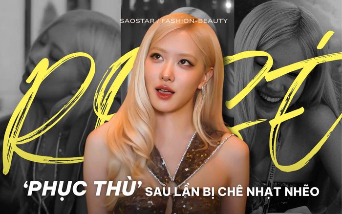 Rosé 'phục thù' sau lần bị chê nhạt nhẽo
