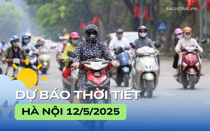 Dự báo thời tiết thành phố Hà Nội trong ngày 12/5