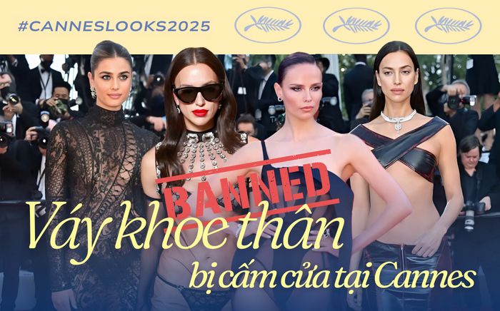 'Váy khoe thân' bị cấm cửa đến Cannes 2025
