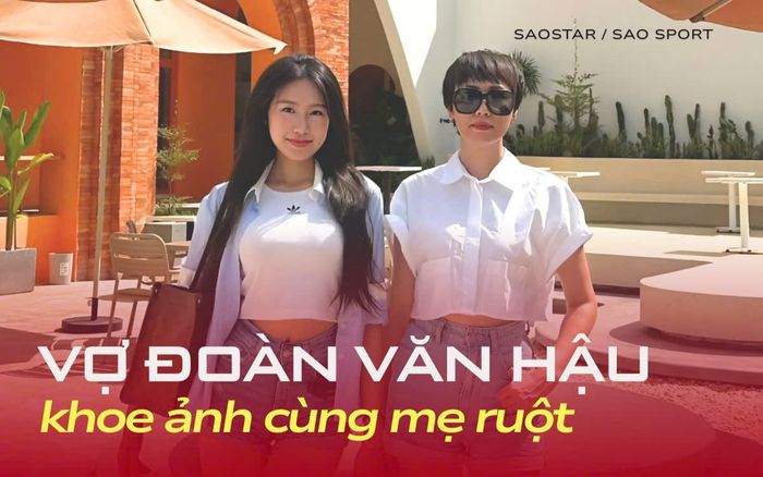 Vợ Đoàn Văn Hậu hai lần khoe ảnh mẹ ruột gây sốt