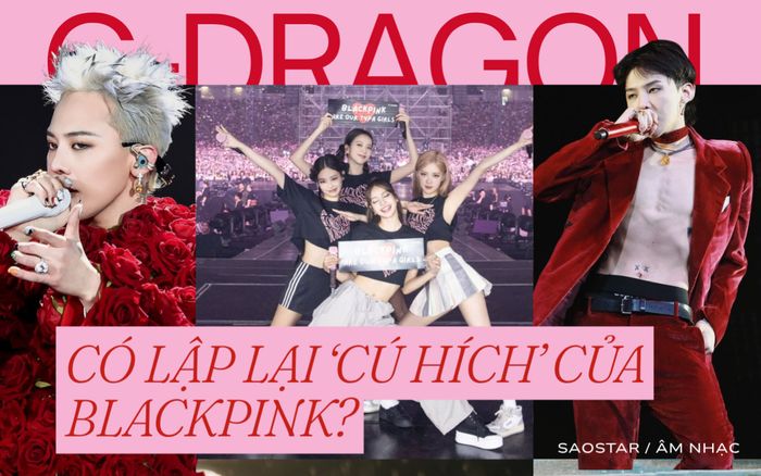 G-Dragon về Việt Nam biểu diễn, liệu có lặp lại được 'cú hích' như BLACKPINK?