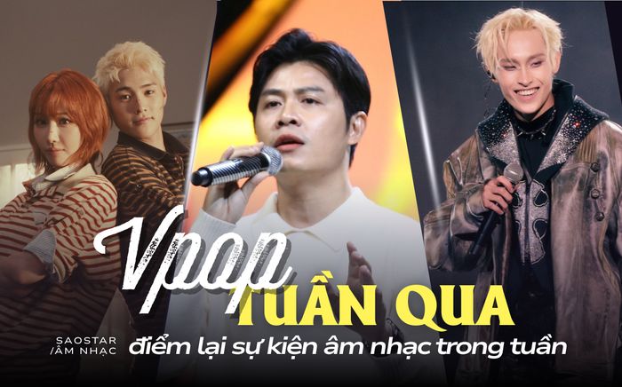 Vpop tuần qua: Ca khúc của Nguyễn Văn Chung được đưa vào đề thi, MIN vướng nghi vấn đạo nhái