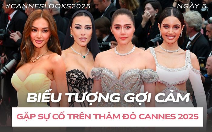 Cannes ngày 5: 'Biểu tượng gợi cảm Thái Lan' lộ nội y vì váy xuyên thấu