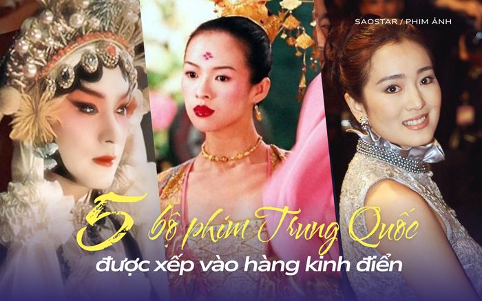 Top 5 phim Trung Quốc thuộc hàng kinh điển: Đạo diễn thân thiết với Triệu Lệ Dĩnh đóng góp tới 3 phim