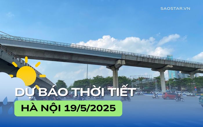 Dự báo thời tiết thành phố Hà Nội trong ngày 19/5