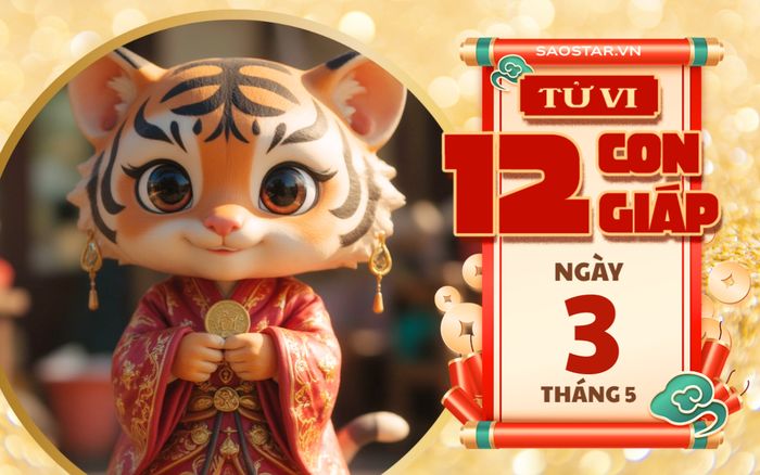 Tử vi hôm nay 3/5: 3 con giáp thời tới cản không kịp, tài lộc đầy túi
