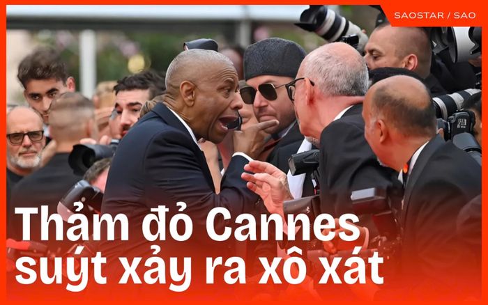 Thảm đỏ Cannes suýt xảy ra xô xát, clip rõ nét khiến netizen 'thót tim'