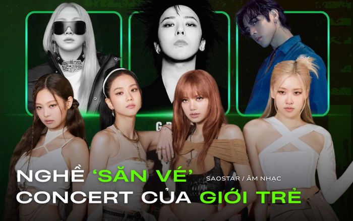 Khi săn vé concert trở thành nghề của giới trẻ