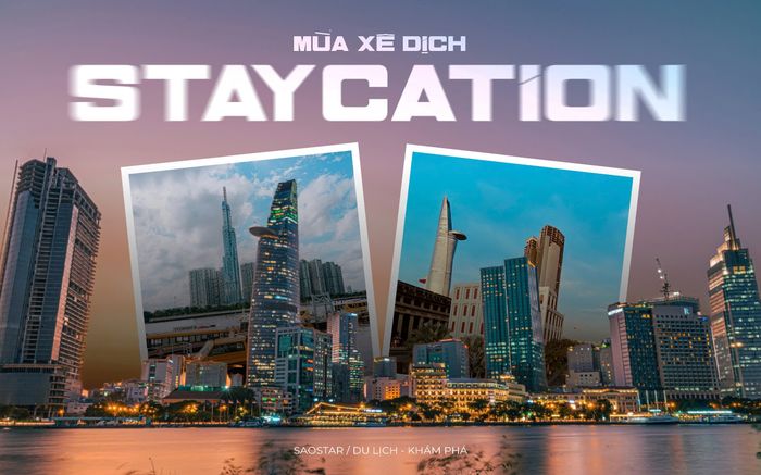 Nếu không đi xa, hãy thử 'staycation' để du lịch ngay trong thành phố