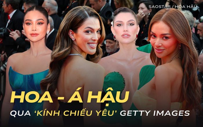 'Không phải cứ Hoa - Á hậu đều thoát kính chiếu yêu của Getty Images'