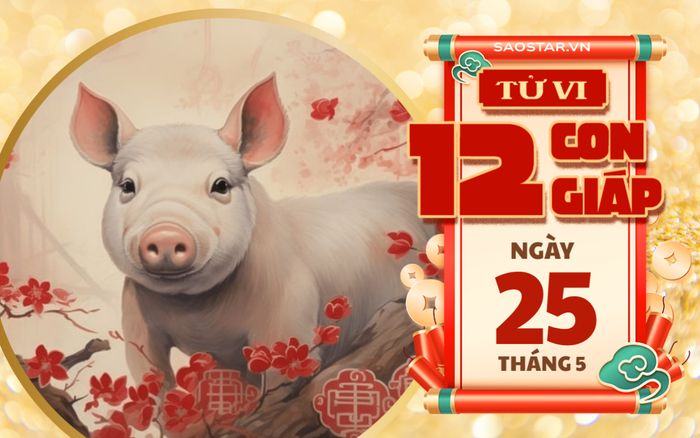Tử vi hôm nay 25/5: 3 con giáp thịnh vượng, bình an, đón phúc lộc dồi dào