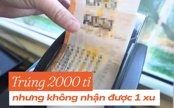 Người phụ nữ trúng số hơn 2 nghìn tỷ đồng nhưng không nhận được 1 xu
