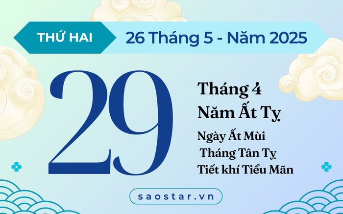 Lịch âm hôm nay 26/5/2025: Ngày hoàng đạo thuận lợi đủ đường