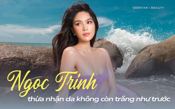 'Khi Ngọc Trinh không còn trắng trẻo'