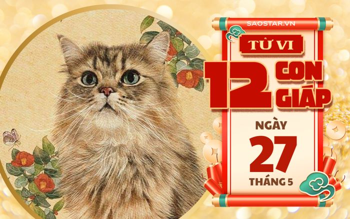 Tử vi hôm nay 27/5: 3 con giáp gặp vận may, được quý nhân giúp đỡ