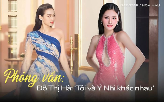 Hoa hậu Đỗ Thị Hà: 'Tôi và Ý Nhi khác nhau'