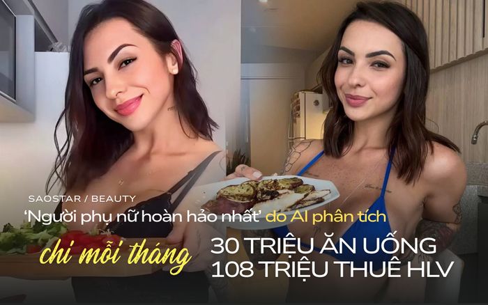 Chi 30 triệu ăn uống mỗi tháng và được AI đánh giá là 'người phụ nữ hoàn hảo nhất'