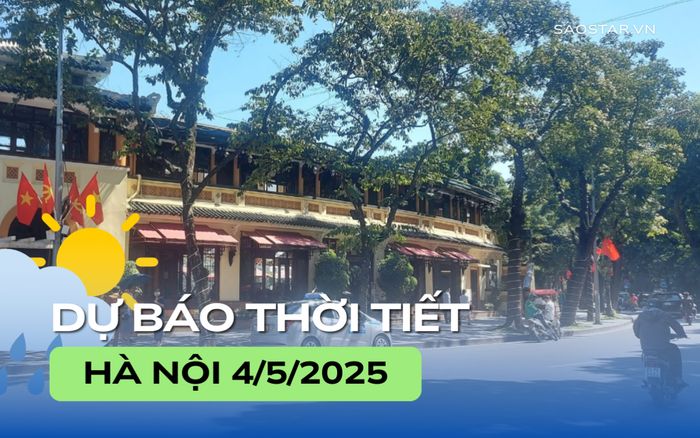 Dự báo thời tiết thành phố Hà Nội trong ngày 4/5