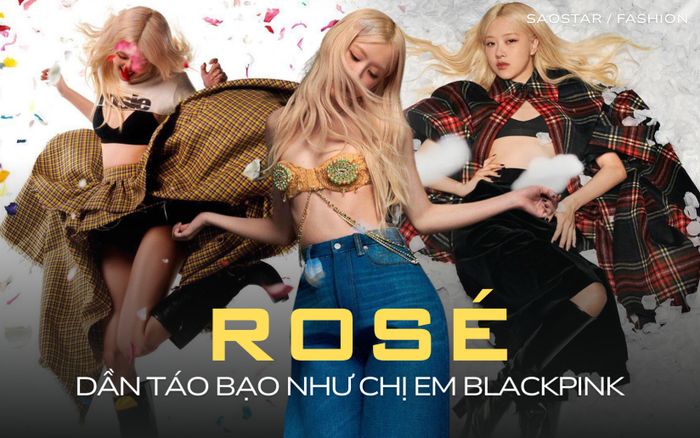 Rosé dần 'hở bạo' giống chị em BLACKPINK