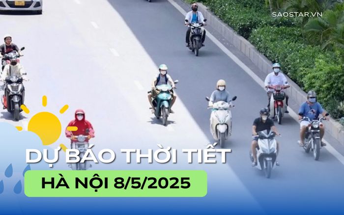 Dự báo thời tiết thành phố Hà Nội trong ngày 8/5