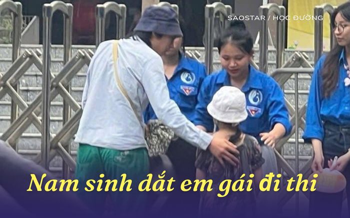 Nam sinh Hà Nội dắt em gái đi thi lớp 10: Lan tỏa yêu thương và trách nhiệm