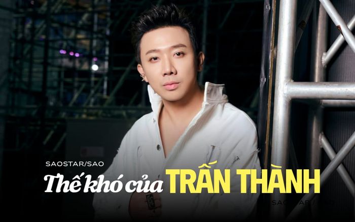 Thế khó của Trấn Thành