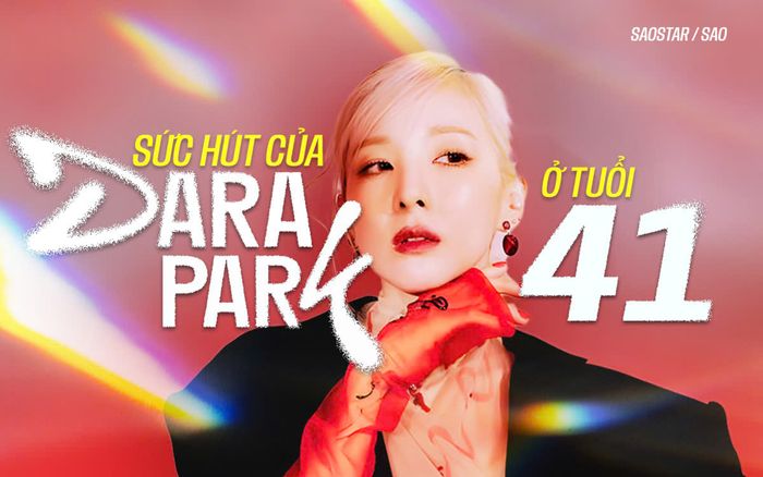 Sức hút khó tin của Dara (2ne1) ở tuổi 41