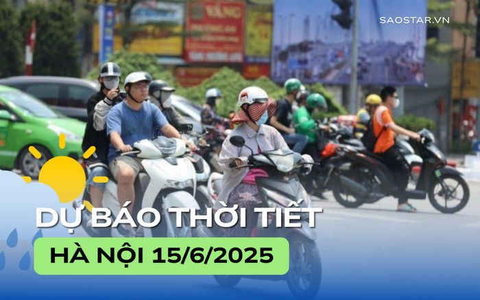 Dự báo thời tiết thành phố Hà Nội trong ngày 15/6