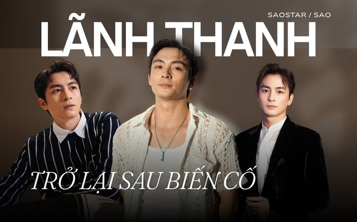 Lãnh Thanh trở lại sau biến cố liệt dây thần kinh số 7